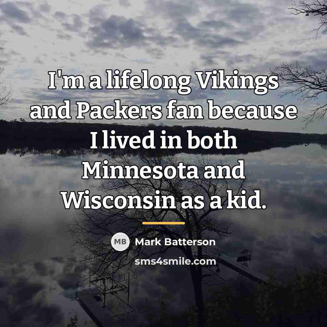 “I'm a lifelong Vikings and Packers fan because I lived…” quote by Mark Batterson