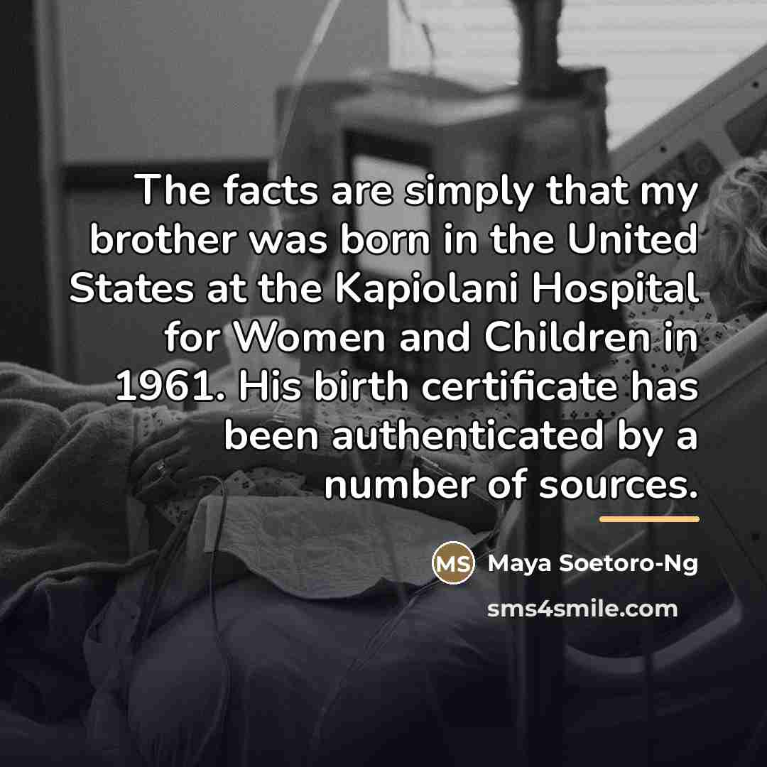 “The facts are simply that my brother was born in…” quote by Maya Soetoro-Ng