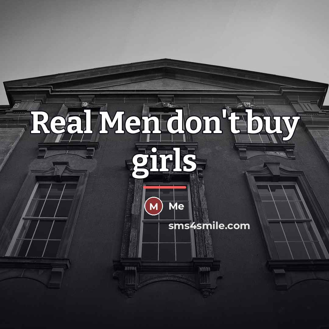 “Real Men don't buy girls…” quote by Me