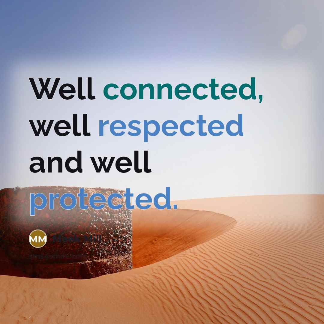“Well connected, well respected and well protected.” quote by Meek Mill