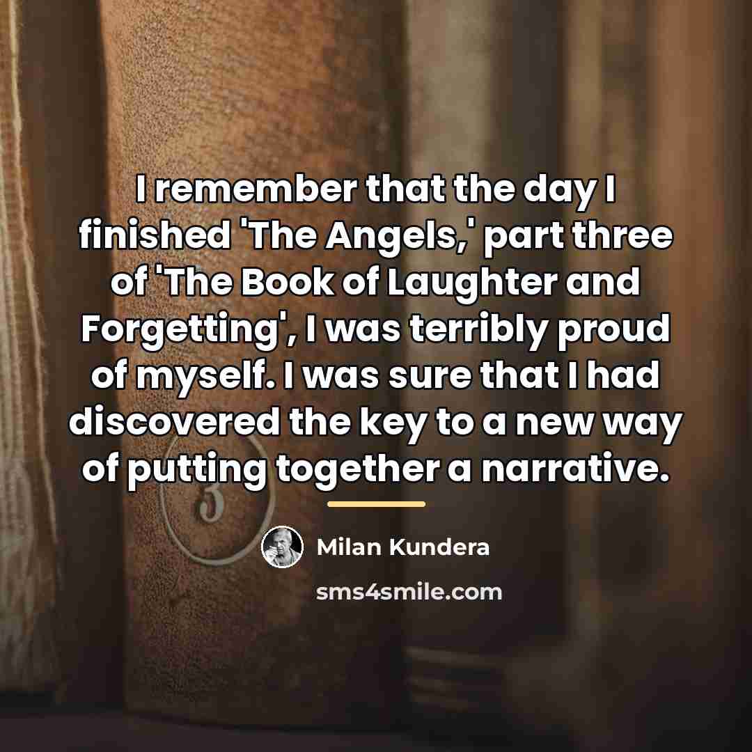 “I remember that the day I finished 'The Angels,' part…” quote by Milan Kundera