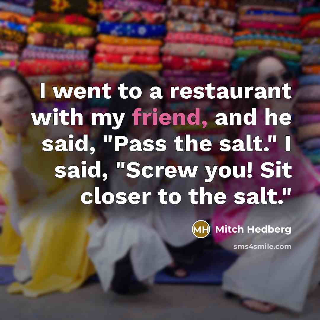 “I went to a restaurant with my friend, and he…” quote by Mitch Hedberg
