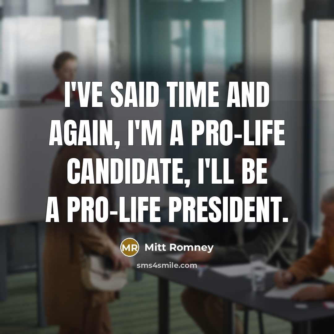 “I've said time and again, I'm a pro-life candidate, I'll…” quote by Mitt Romney