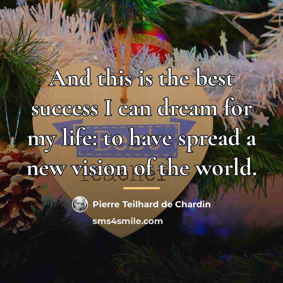 “And this is the best success I can dream for…” quote by Pierre Teilhard de Chardin