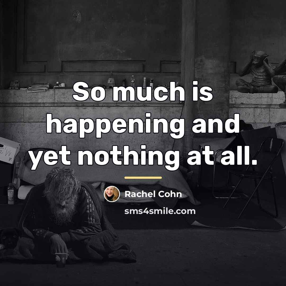 “So much is happening and yet nothing at all.…” quote by Rachel Cohn