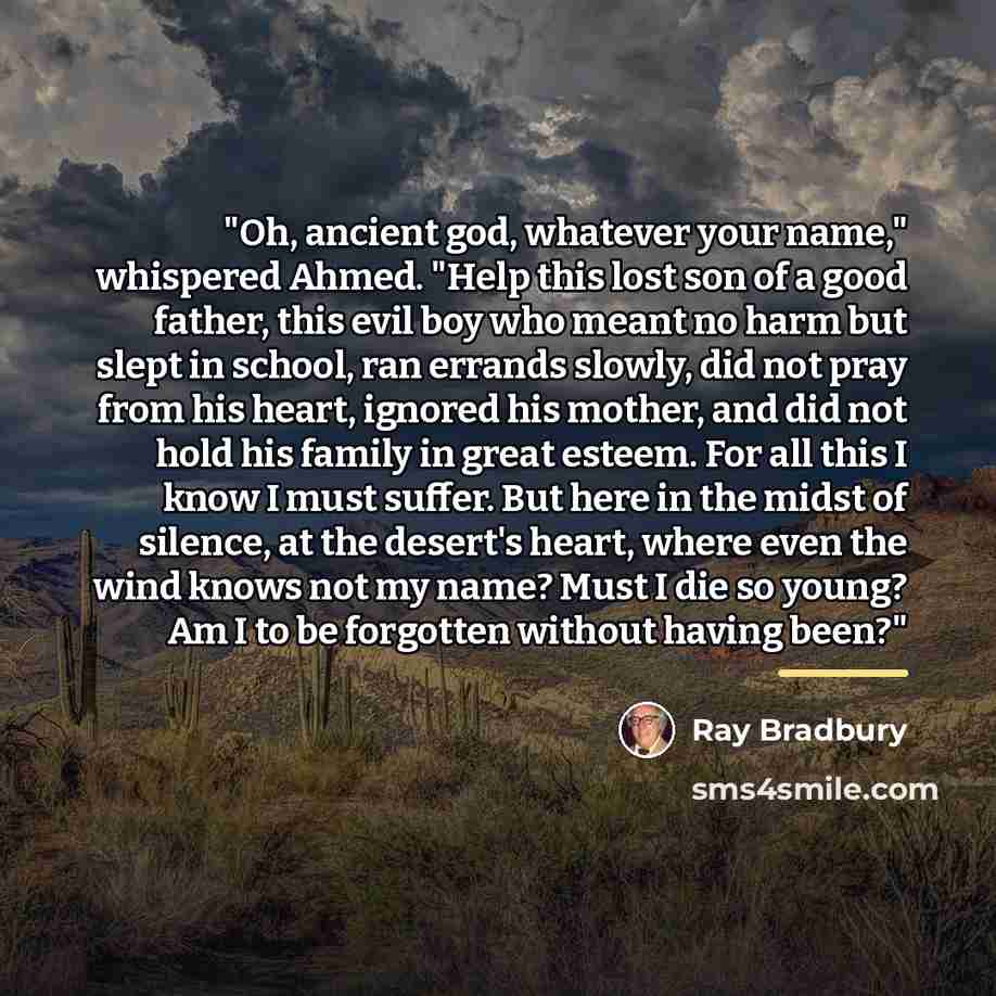 “"Oh, ancient god, whatever your name," whispered Ahmed. "Help this…” quote by Ray Bradbury