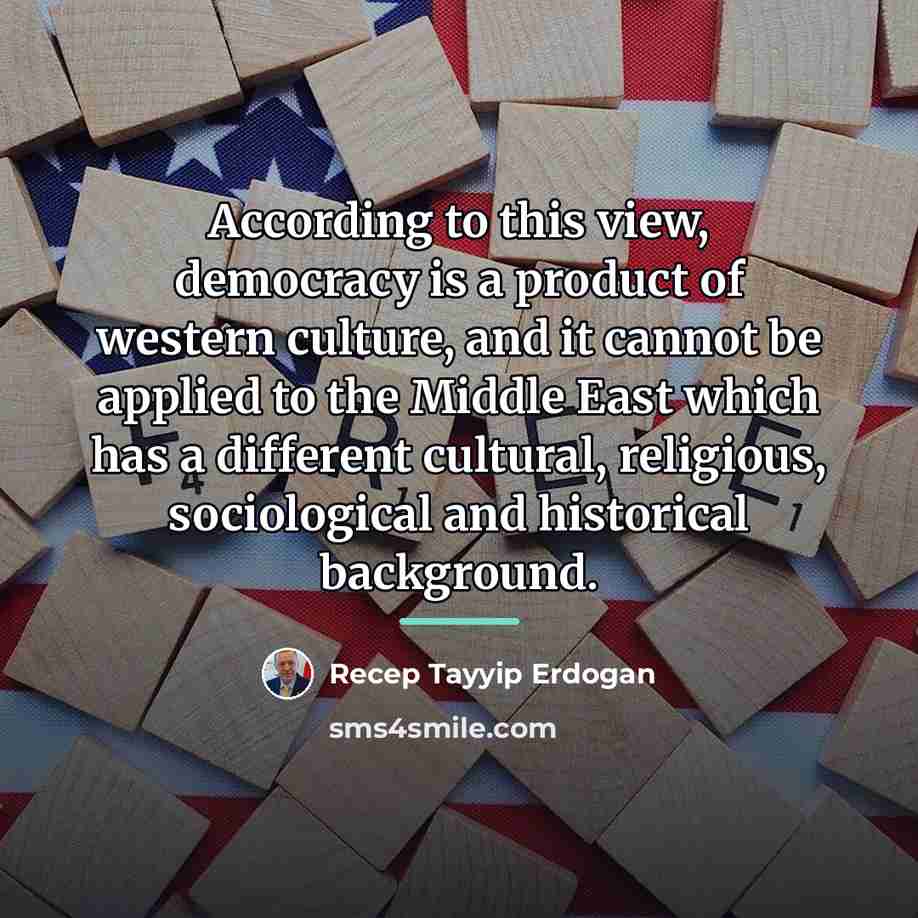 “According to this view, democracy is a product of western…” quote by Recep Tayyip Erdogan