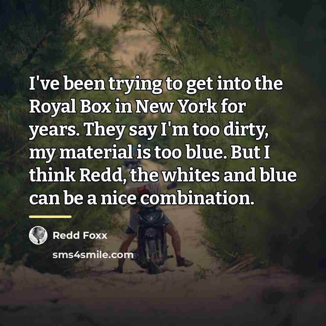 “I've been trying to get into the Royal Box in…” quote by Redd Foxx