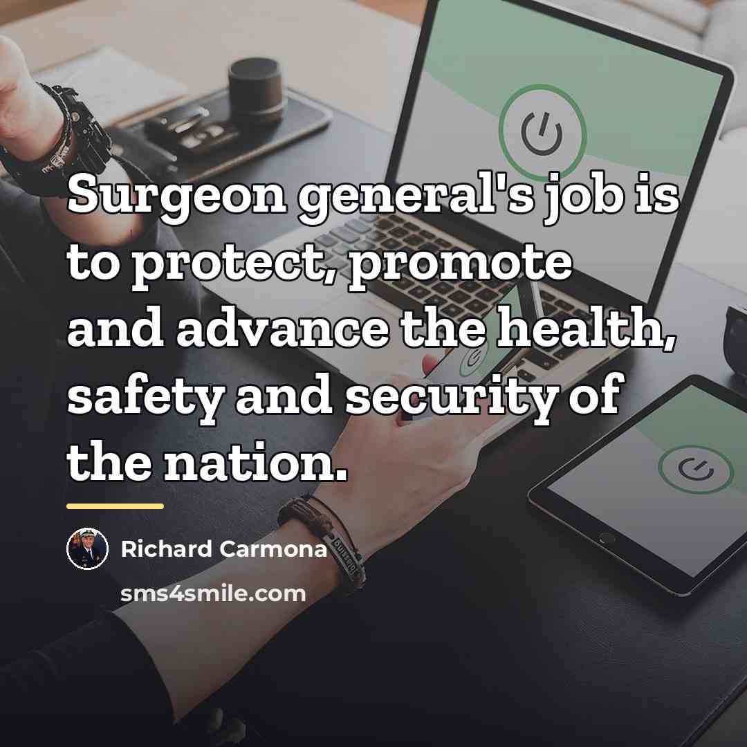 “Surgeon general's job is to protect, promote and advance the…” quote by Richard Carmona