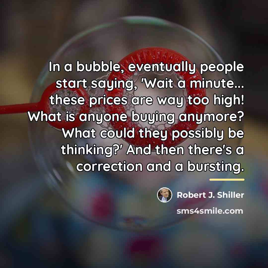 “In a bubble, eventually people start saying, 'Wait a minute...…” quote by Robert J. Shiller