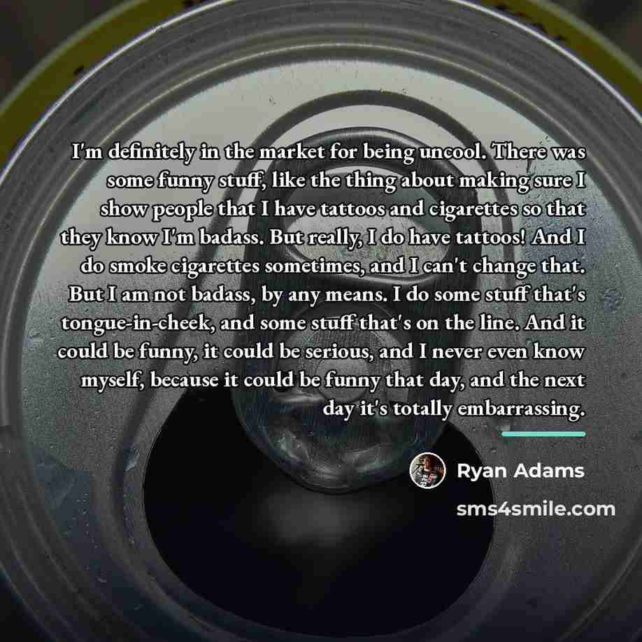 “I'm definitely in the market for being uncool. There was…” quote by Ryan Adams