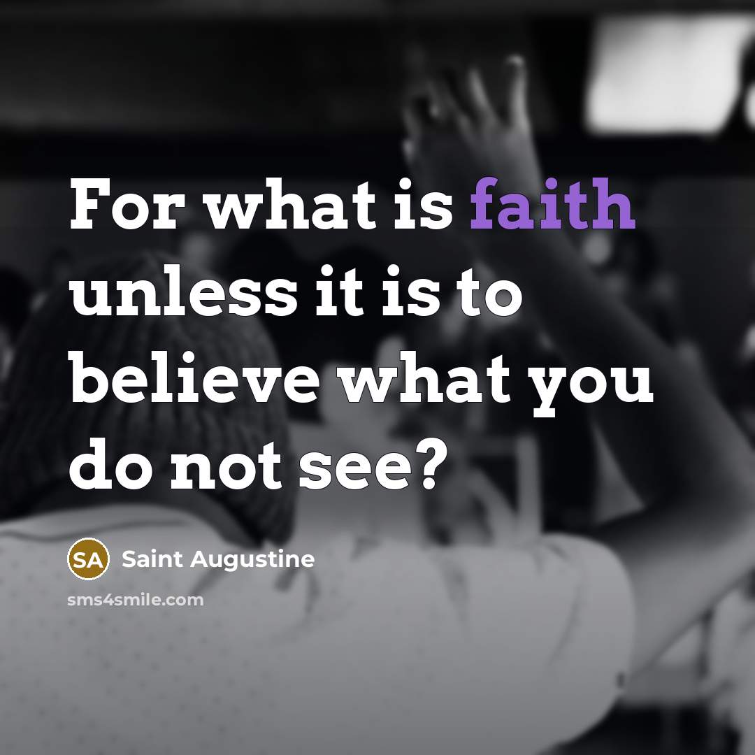 “For what is faith unless it is to believe what…” quote by Saint Augustine