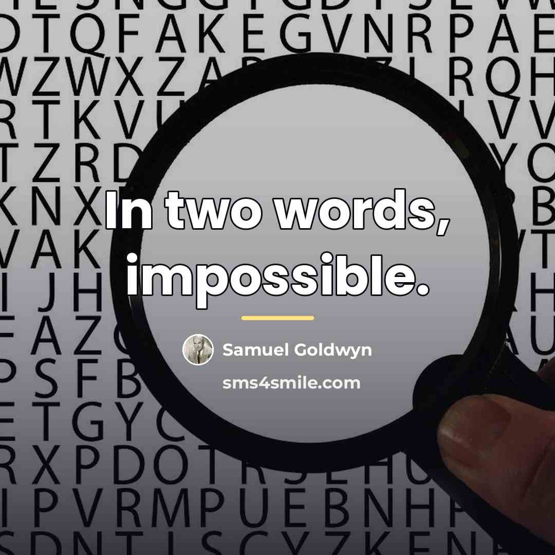 “In two words, impossible.…” quote by Samuel Goldwyn