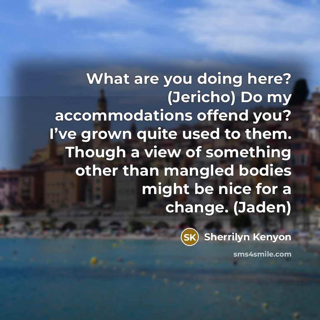 “What are you doing here? (Jericho) Do my accommodations offend…” quote by Sherrilyn Kenyon