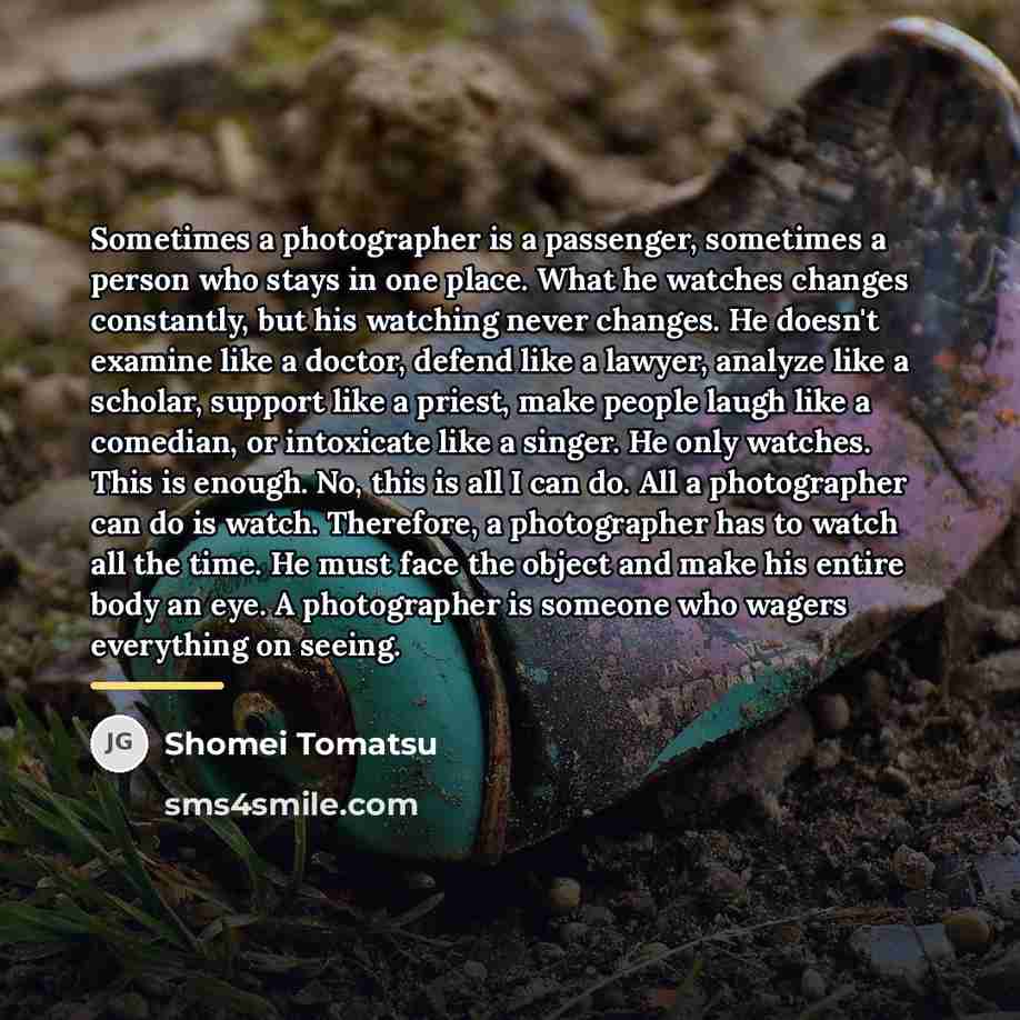 “Sometimes a photographer is a passenger, sometimes a person who…” quote by Shomei Tomatsu