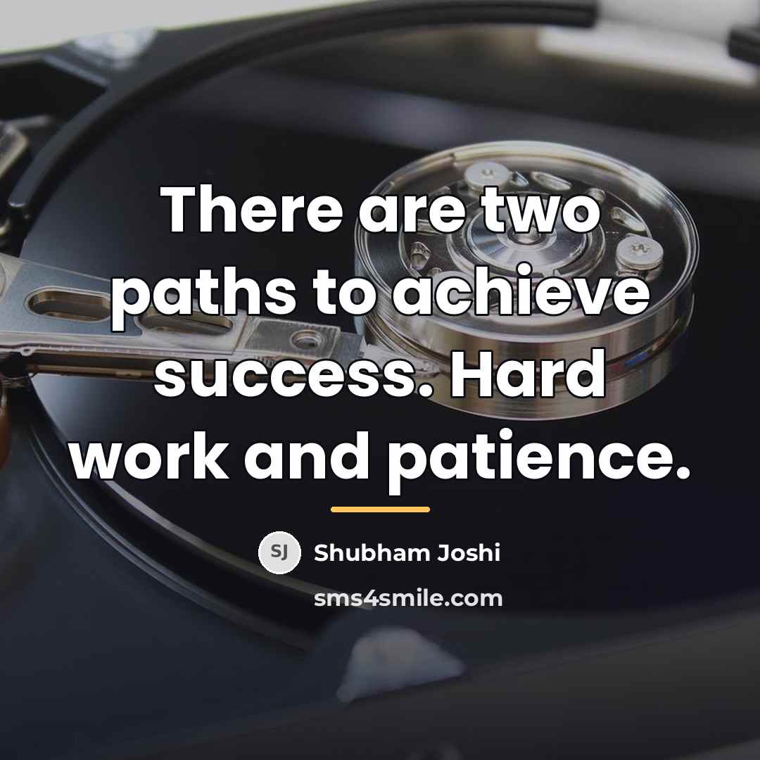 “There are two paths to achieve success. Hard work and…” quote by Shubham Joshi