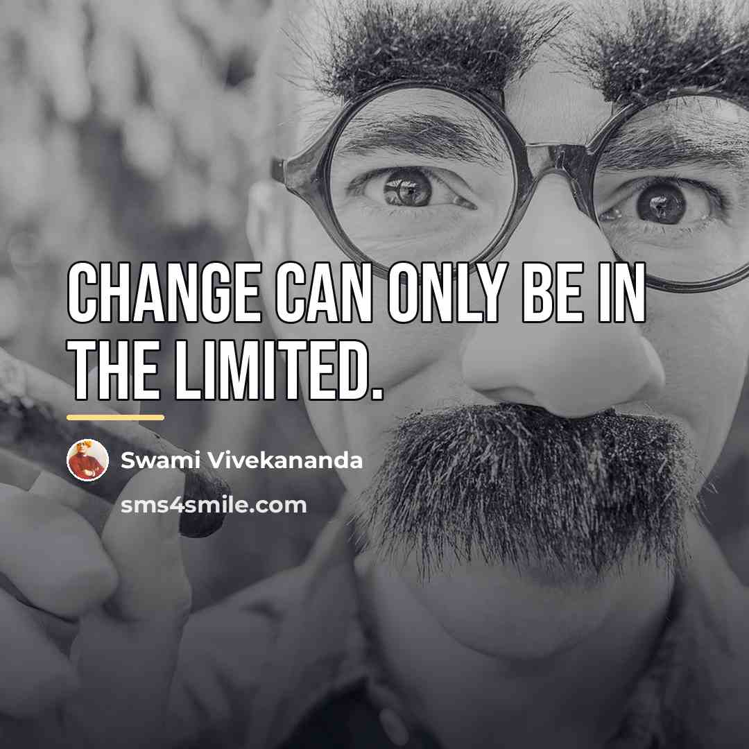 “Change can only be in the limited.…” quote by Swami Vivekananda