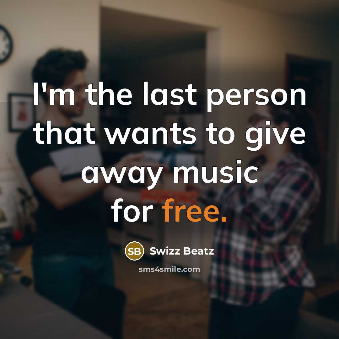 “I'm the last person that wants to give away music…” quote by Swizz Beatz