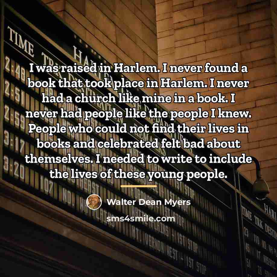 “I was raised in Harlem. I never found a book…” quote by Walter Dean Myers