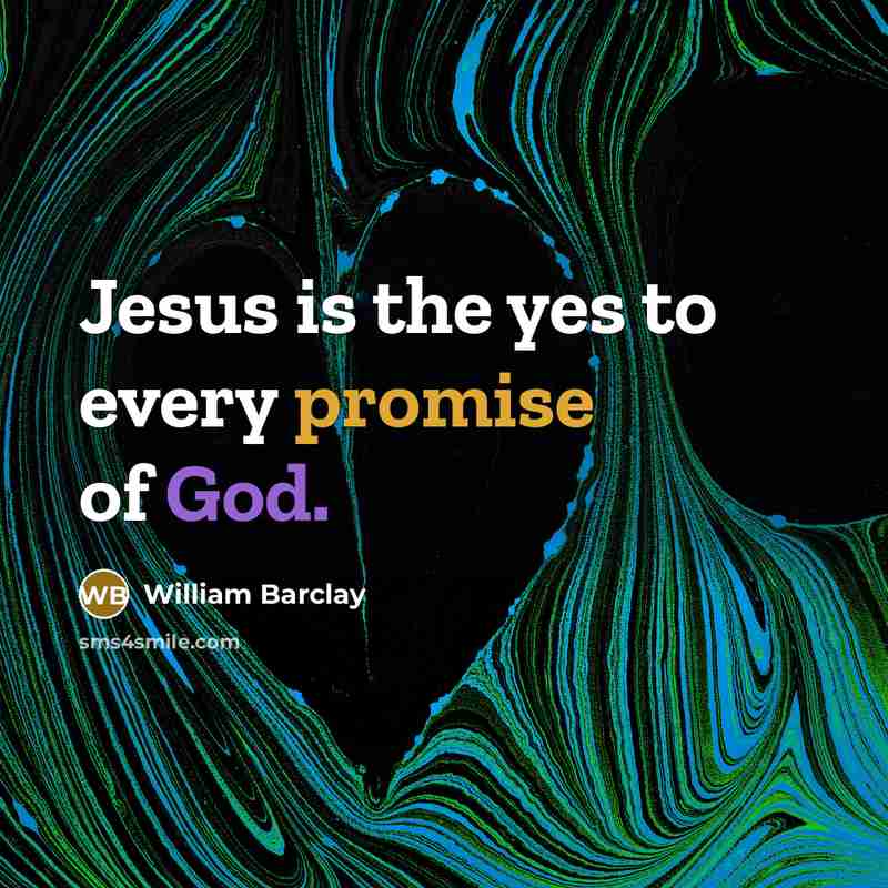 “Jesus is the yes to every promise of God.…” quote by William Barclay