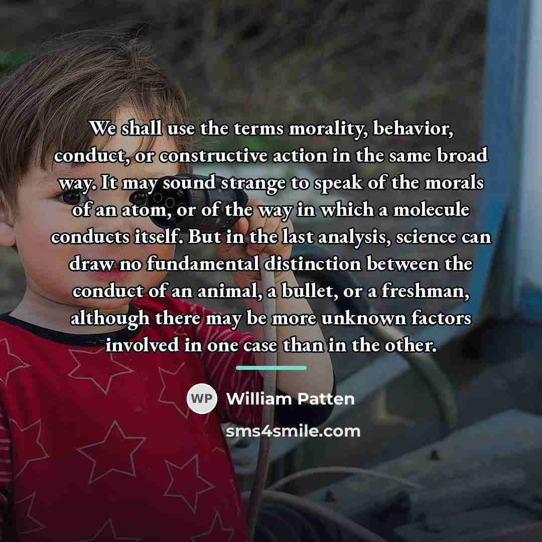 “We shall use the terms morality, behavior, conduct, or constructive…” quote by William Patten
