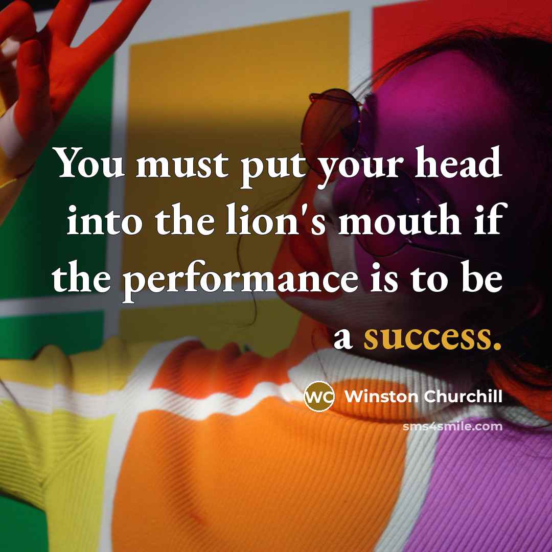 “You must put your head into the lion's mouth if…” quote by Winston Churchill