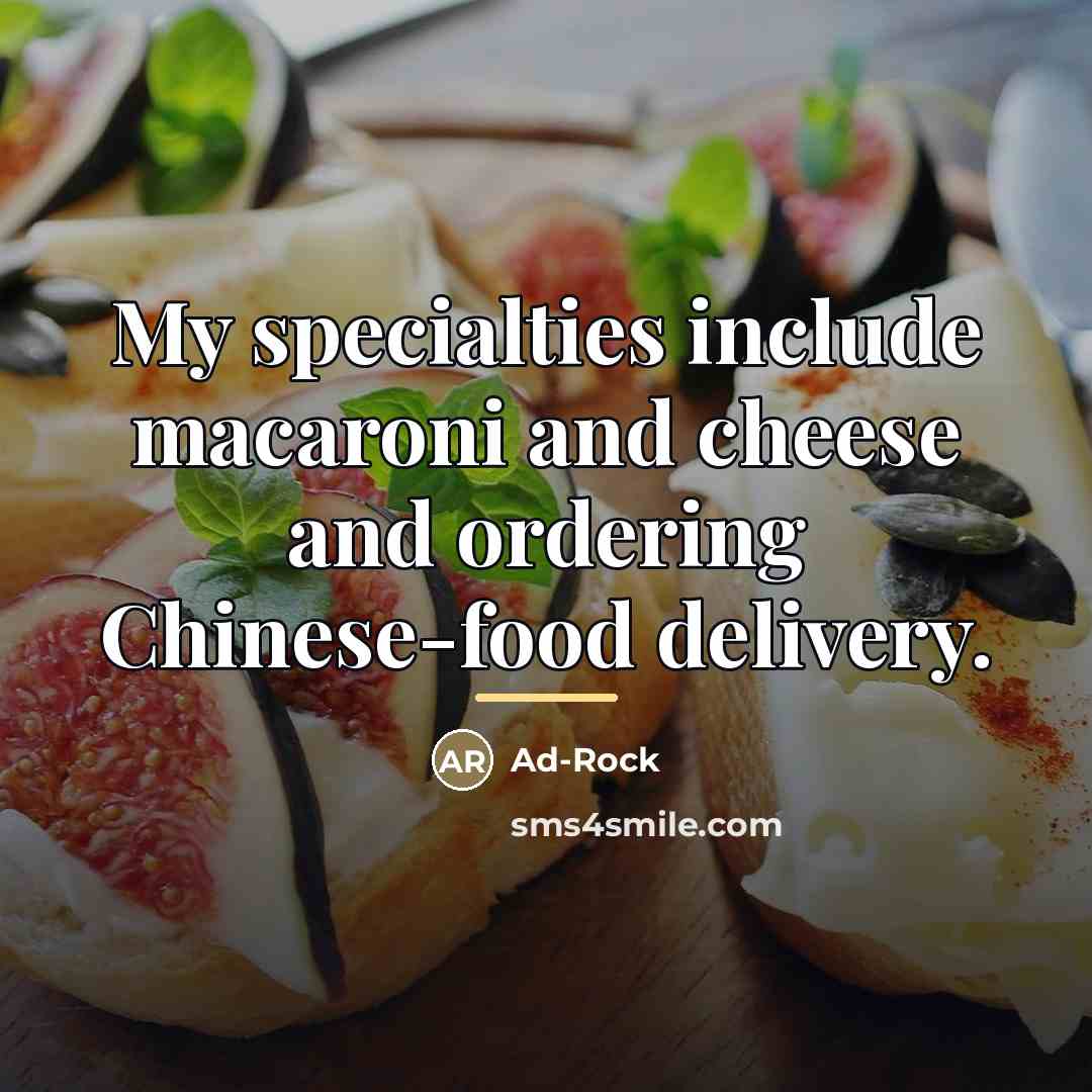 “My specialties include macaroni and cheese and ordering Chinese-food delivery.…” quote by Ad-Rock