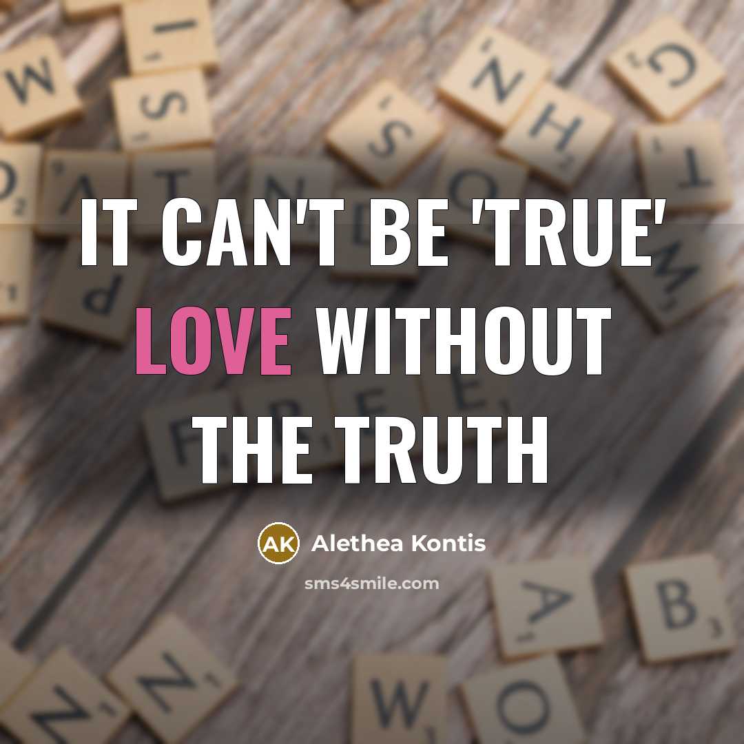 “It can't be 'true' love without the truth…” quote by Alethea Kontis