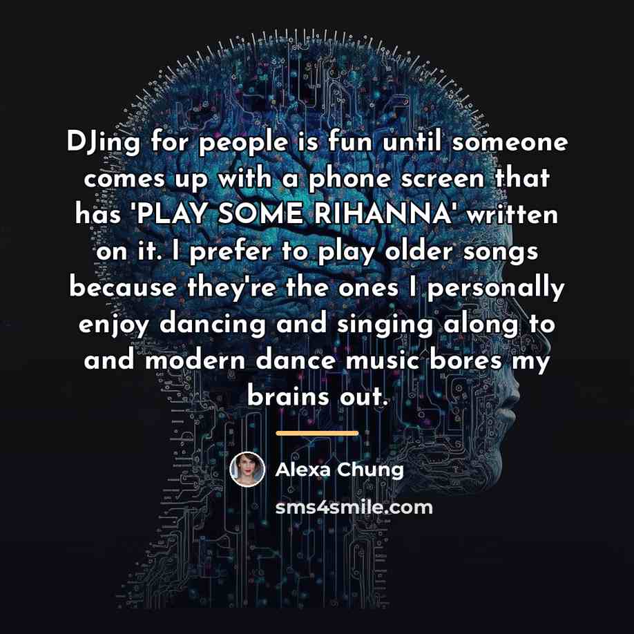 “DJing for people is fun until someone comes up with…” quote by Alexa Chung