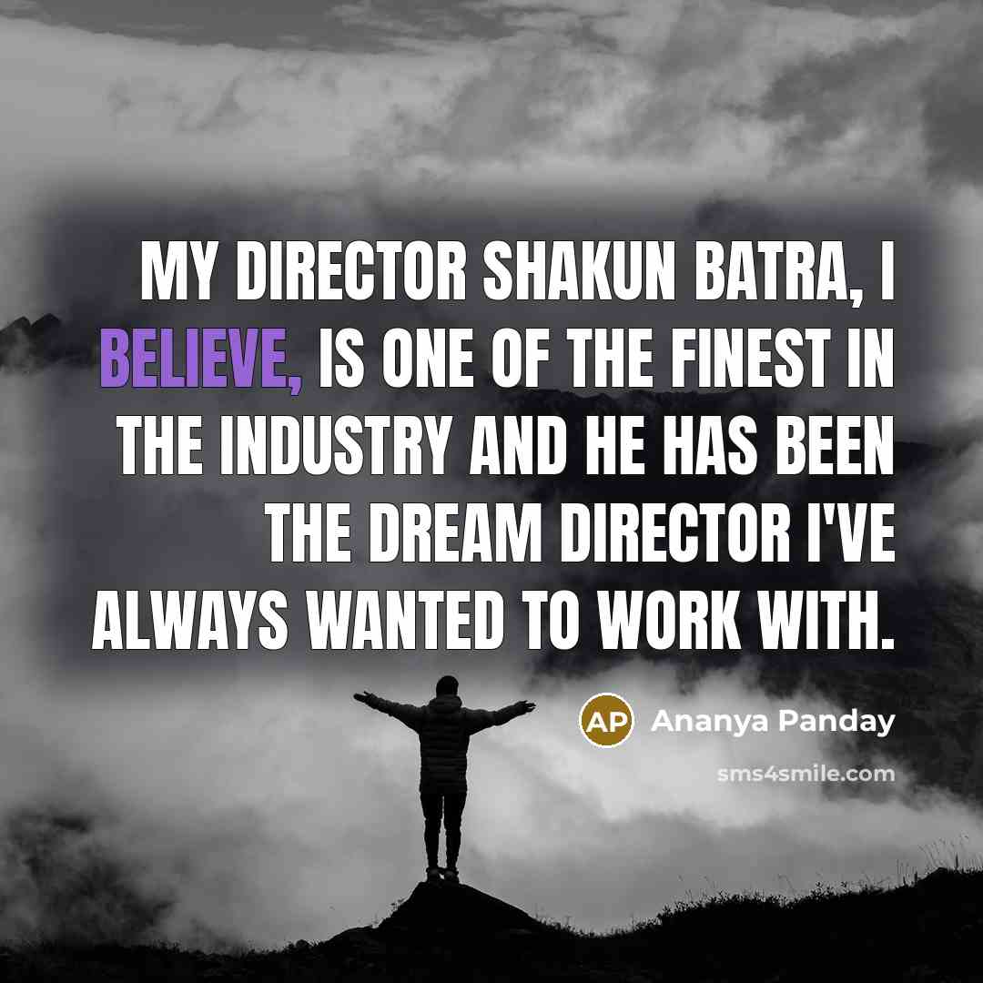 “My director Shakun Batra, I believe, is one of the…” quote by Ananya Panday