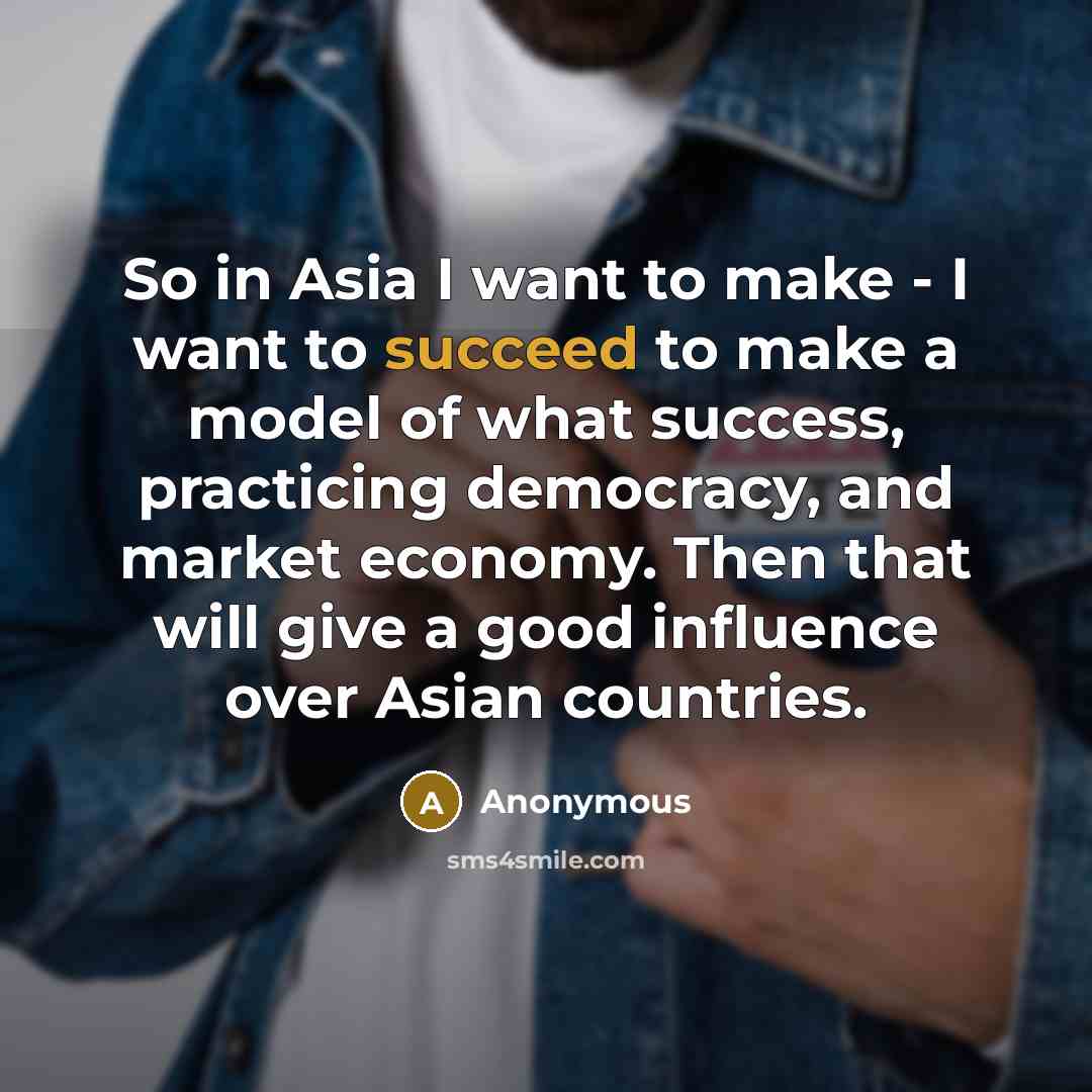 “So in Asia I want to make - I want…” quote by Anonymous