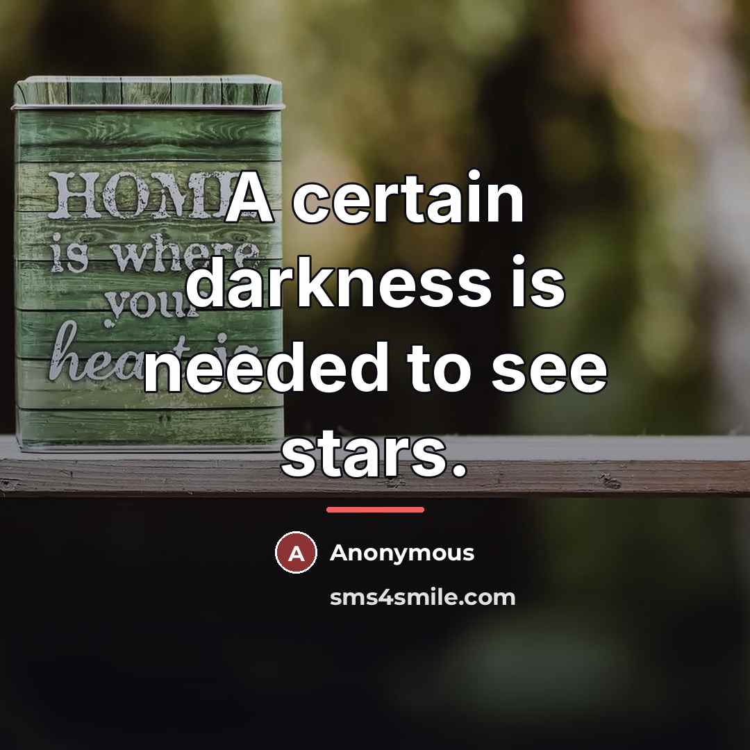 “A certain darkness is needed to see stars.…” quote by Anonymous