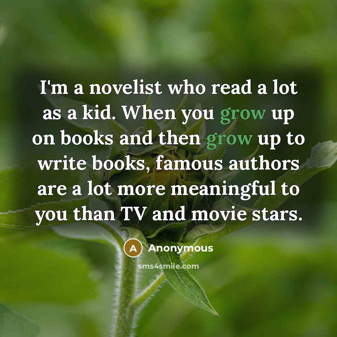 “I'm a novelist who read a lot as a kid.…” quote by Anonymous