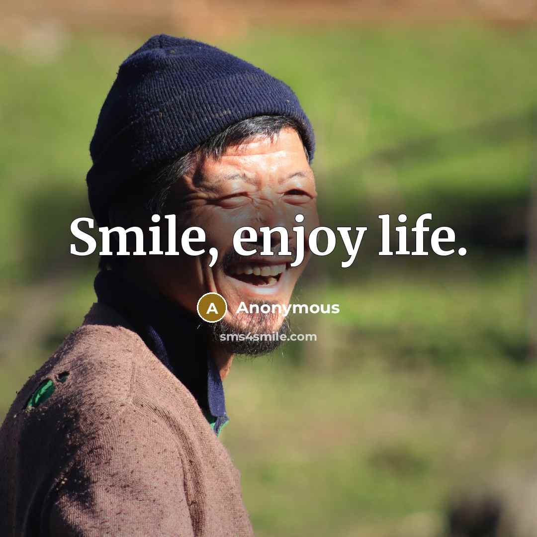 “Smile, enjoy life.…” quote by Anonymous