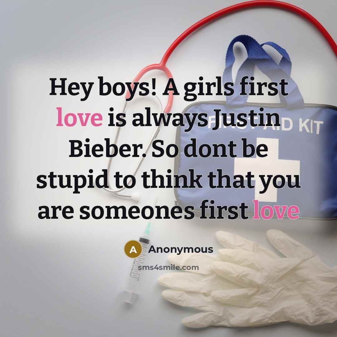 “Hey boys! A girls first love is always Justin Bieber.…” quote by Anonymous