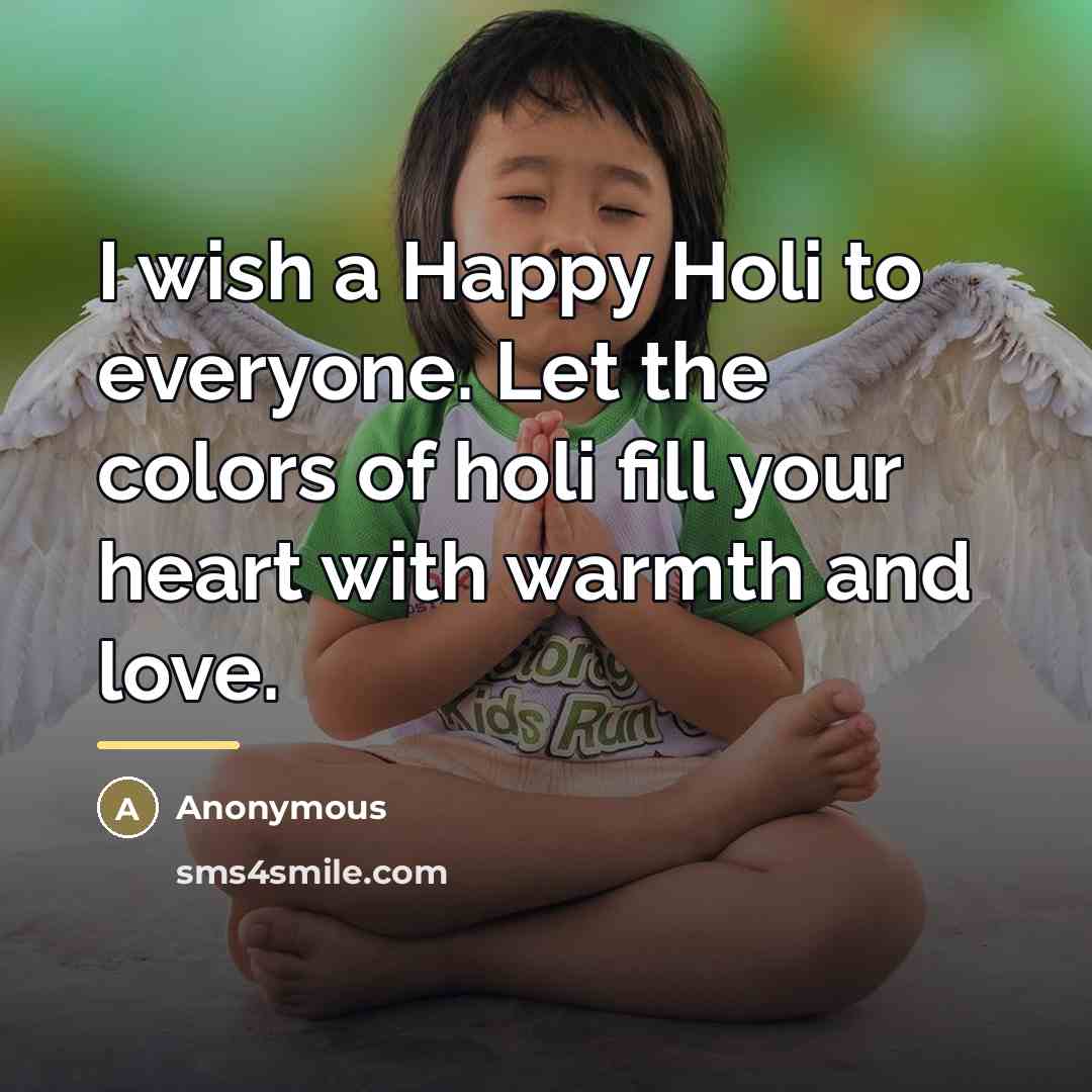“I wish a Happy Holi to everyone. Let the colors…” quote by Anonymous