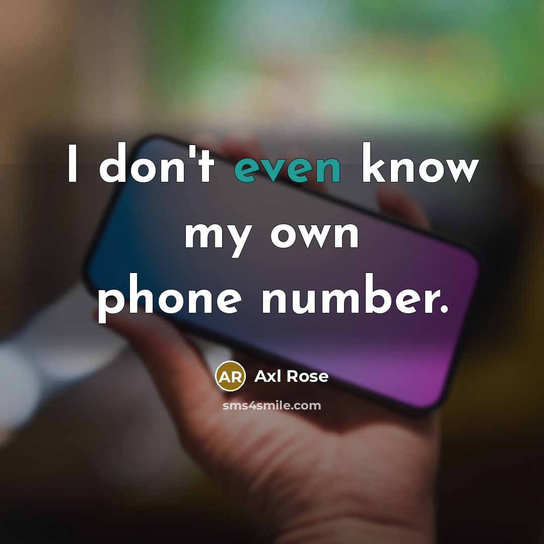 “I don't even know my own phone number.…” quote by Axl Rose