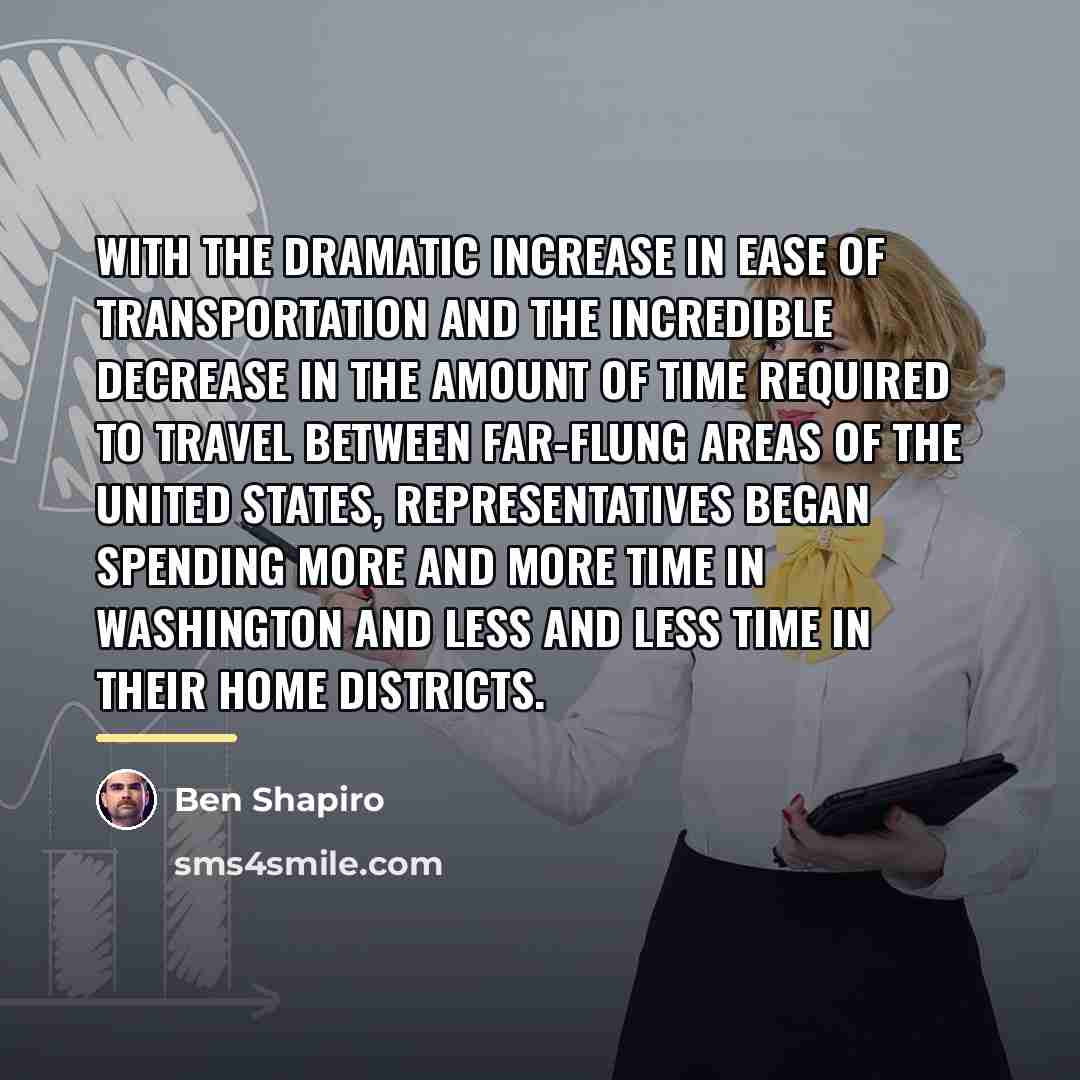 “With the dramatic increase in ease of transportation and the…” quote by Ben Shapiro