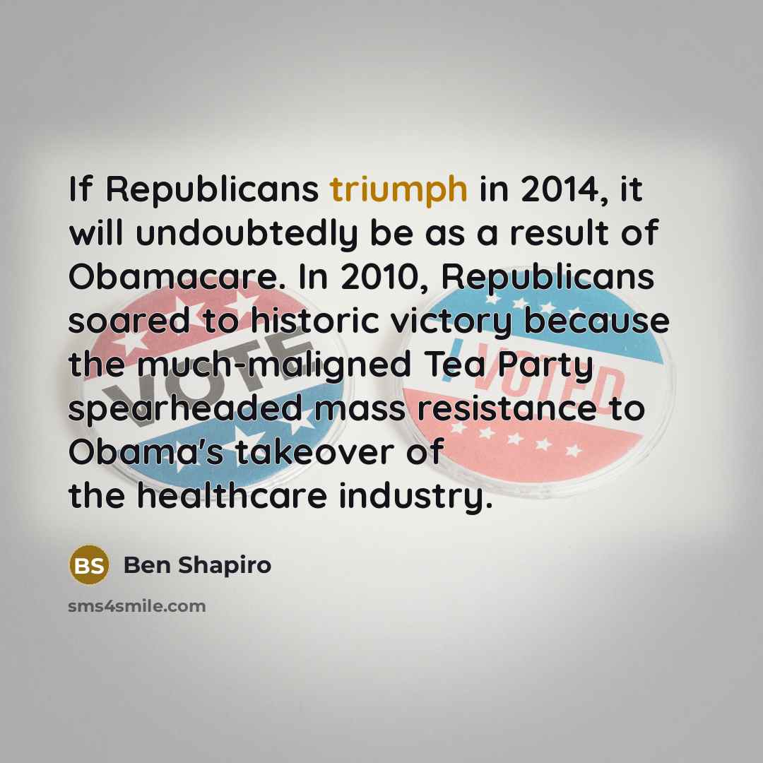 “If Republicans triumph in 2014, it will undoubtedly be as…” quote by Ben Shapiro