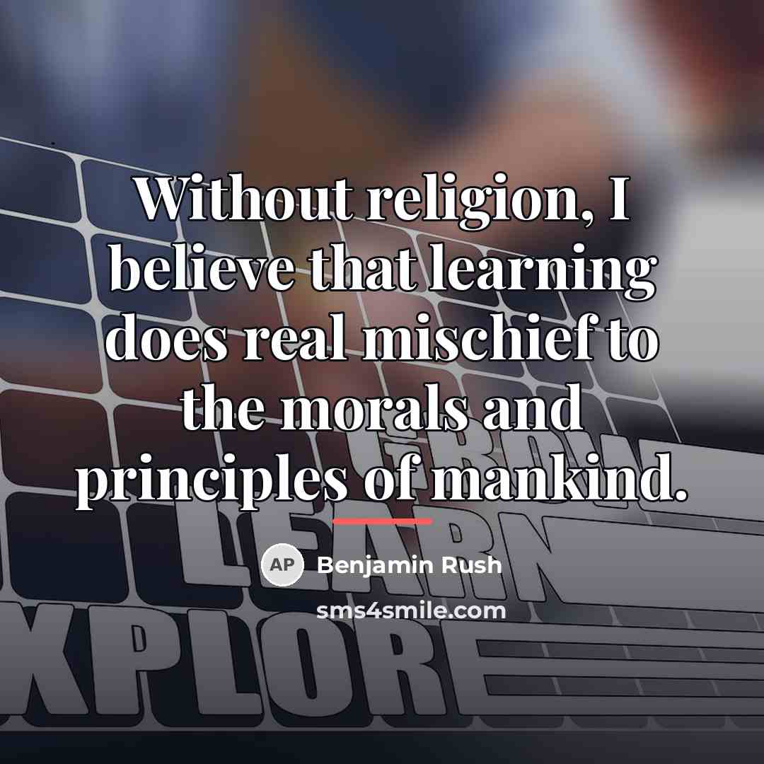 “Without religion, I believe that learning does real mischief to…” quote by Benjamin Rush