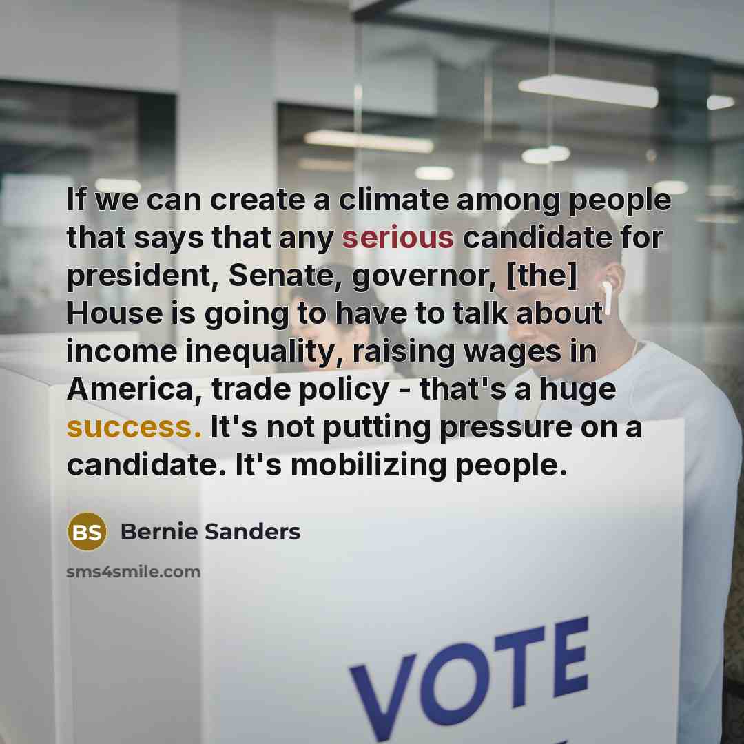 “If we can create a climate among people that says…” quote by Bernie Sanders