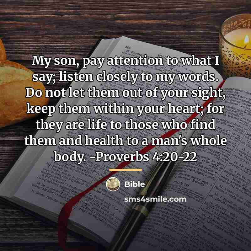 “My son, pay attention to what I say; listen closely…” quote by Bible