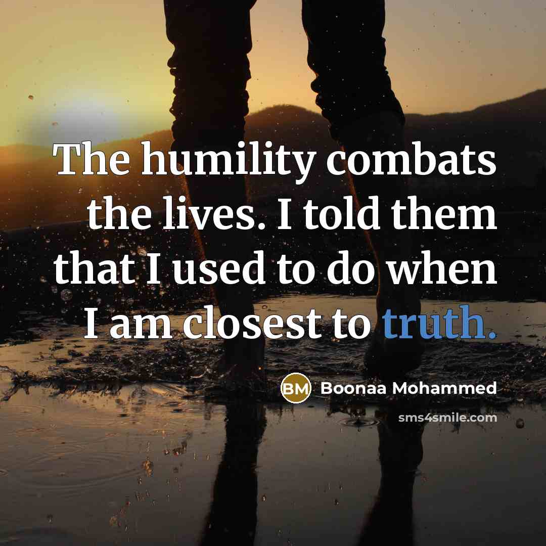 “The humility combats the lives. I told them that I…” quote by Boonaa Mohammed