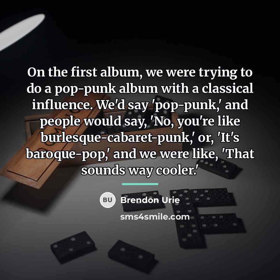 “On the first album, we were trying to do a…” quote by Brendon Urie
