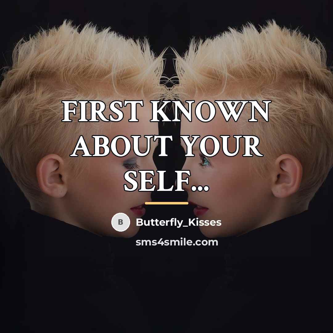 “FIRST KNOWN ABOUT YOUR SELF...…” quote by Butterfly_Kisses