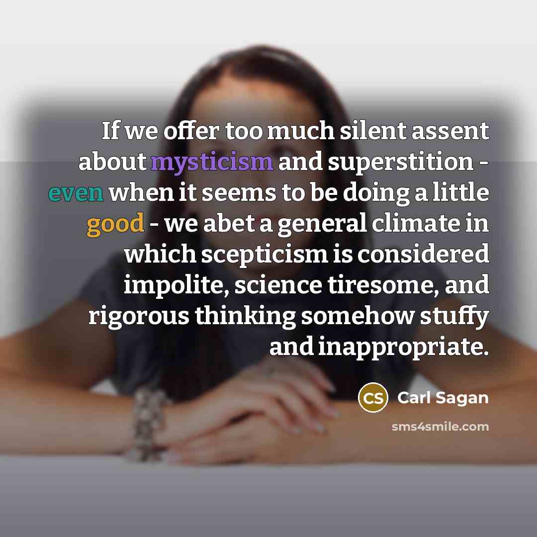 “If we offer too much silent assent about mysticism and…” quote by Carl Sagan