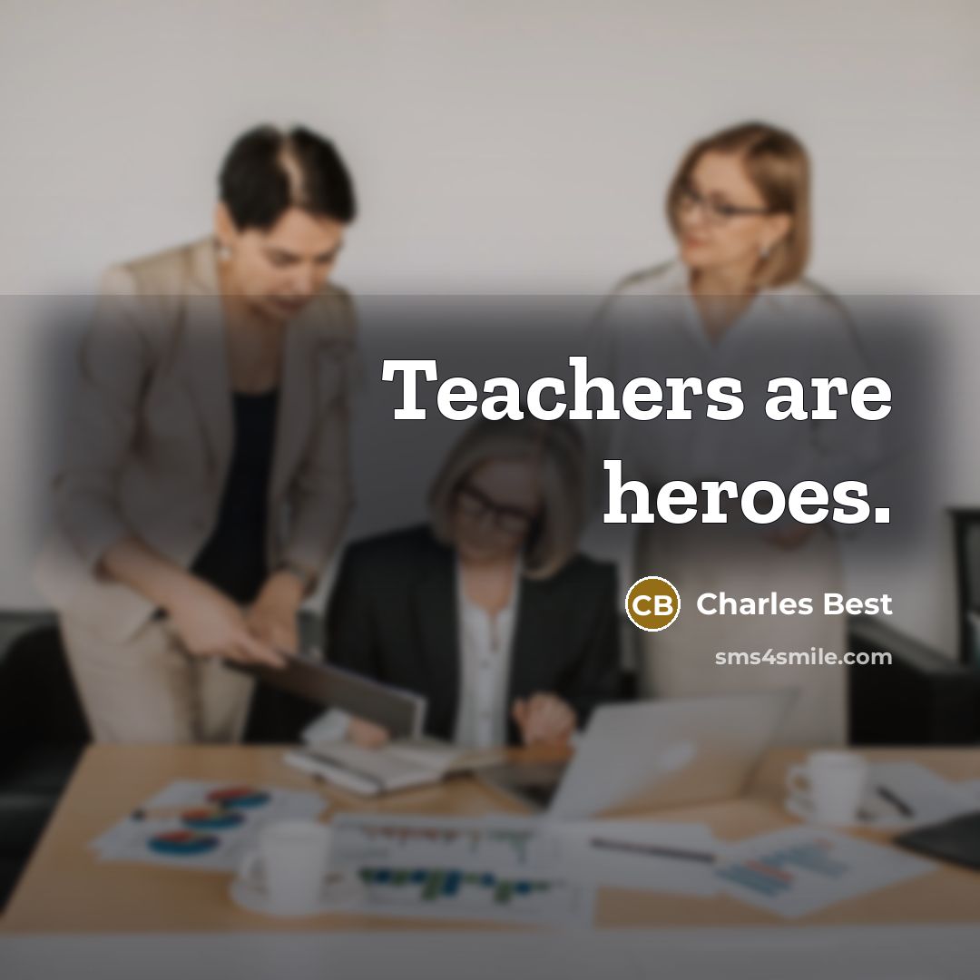 “Teachers are heroes.…” quote by Charles Best