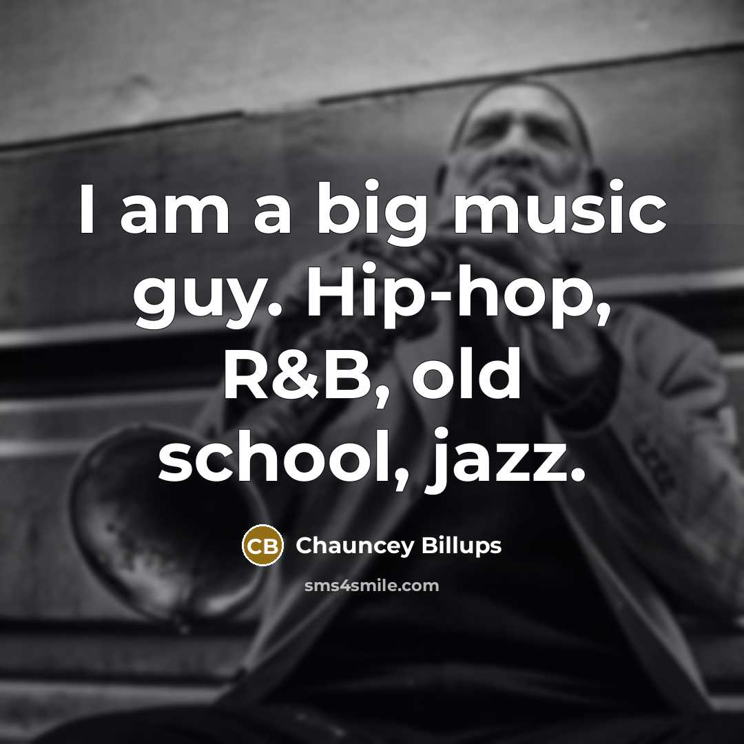 “I am a big music guy. Hip-hop, R&B, old school,…” quote by Chauncey Billups