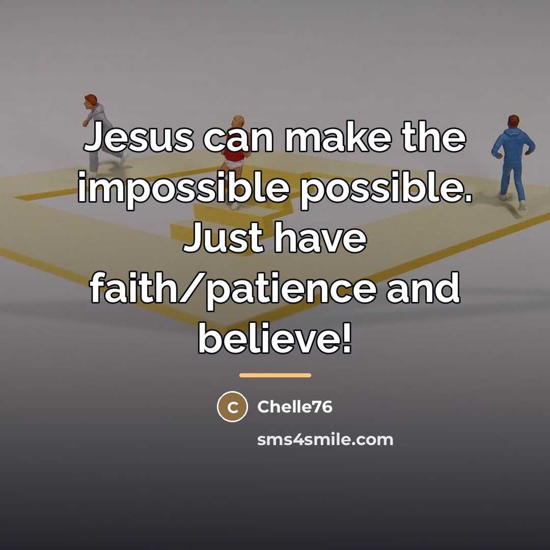 “Jesus can make the impossible possible. Just have faith/patience and…” quote by Chelle76