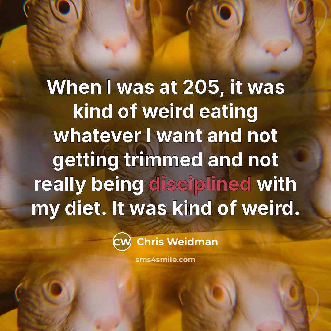 “When I was at 205, it was kind of weird…” quote by Chris Weidman
